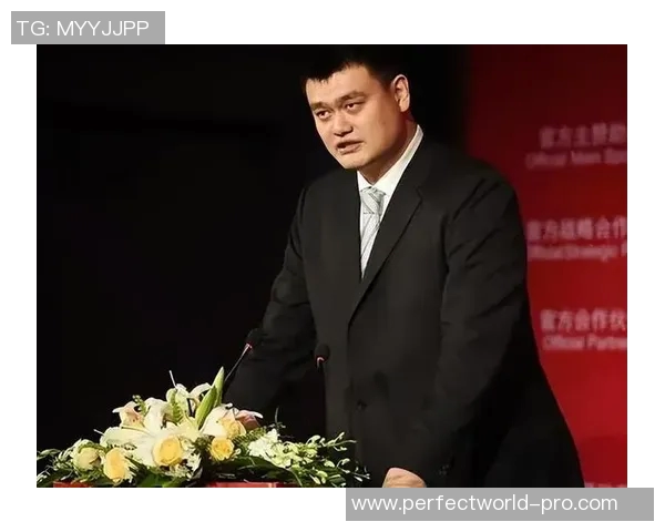 姚明霸气登场展现中国篮球风采引领全球体育新潮流